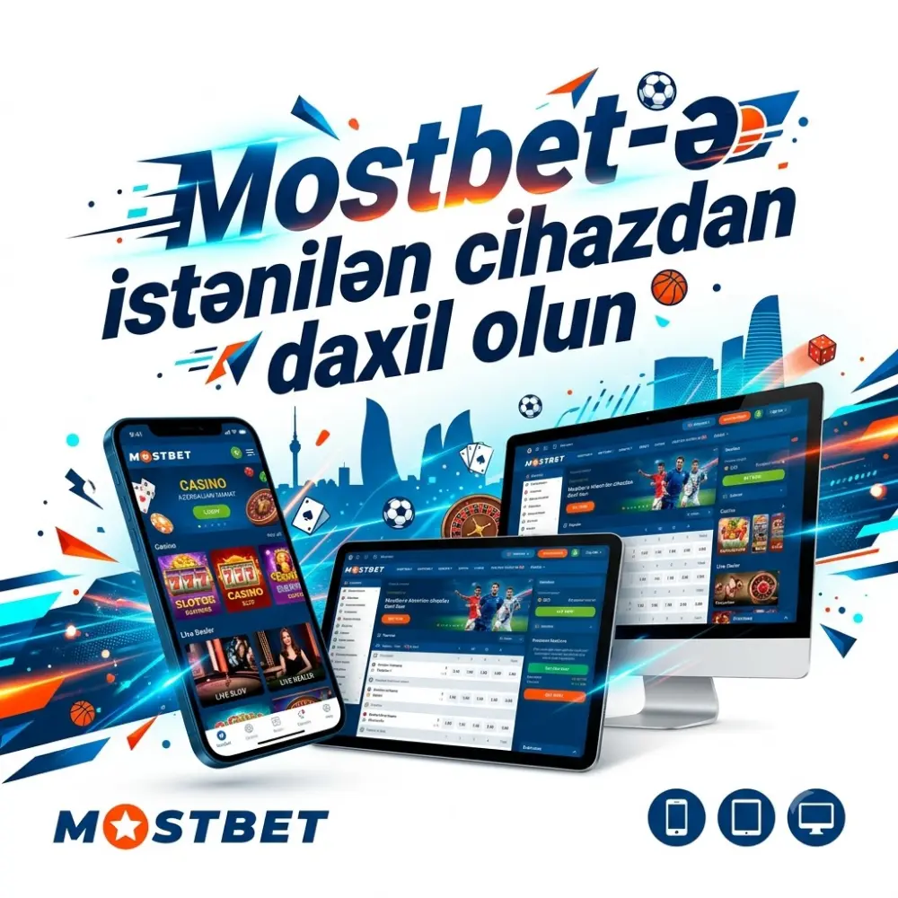 Mostbet-ə istənilən cihazdan daxil olun